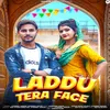 About Laddu Tera Face (feat. Vanshika Hapur) Song